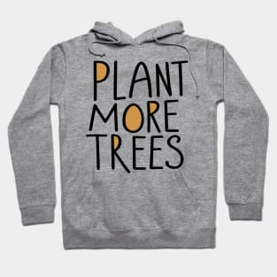 Plant more trees earth day design Hoodie